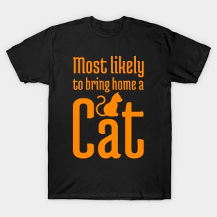 Most Likely to Bring Home a Cat - 5 T-Shirt